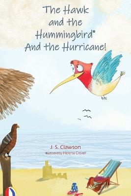 The Hawk and the Hummingbird(R) and the Hurricane! - J S Clawson - cover