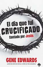 El día que fuí crucificado