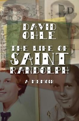 The Life of Saint Randolph: A Memoir - David Ohle - cover