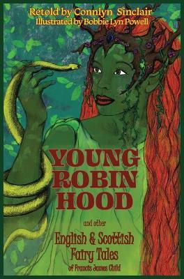 Young Robin Hood: English & Scottish Fairy Tales of Francis James Child - Connlyn Sinclair - cover