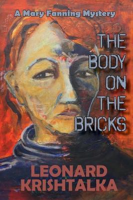The Body On The Bricks: A Mary Fanning Mystery - Leonard Krishtalka - cover