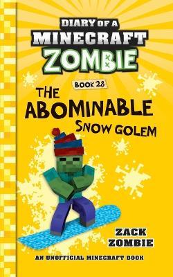 Diary of a Minecraft Zombie Book 28: The Abominable Snow Golem - Zack Zombie - cover