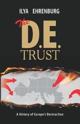 The D.E. Trust: A History of Europe's Destruction - Ilya Ehrenburg - cover