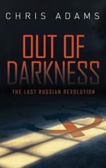 Out of Darkness: The Last Russian Revolution