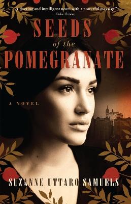 Seeds of the Pomegranate: A Novel - Suzanne Uttaro Samuels - cover