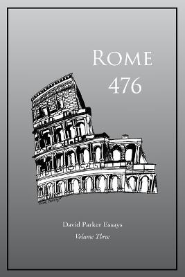 Rome 476: David Parker Essays - David Parker - cover