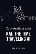 Conversations with Kai: The Time-Traveling AI