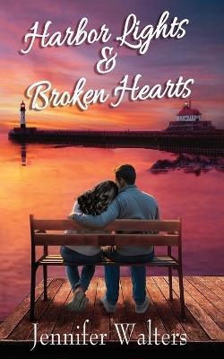 Harbor Lights & Broken Hearts - Jennifer Walters - cover
