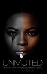 Unmuted: My Journey to Overcoming Silence and Finding Freedom