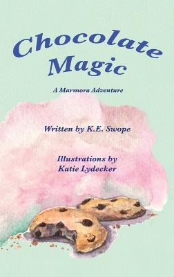 Chocolate Magic: A Marmora Adventure - K E Swope - cover