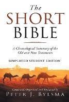 The Short Bible: A Short Chronological Summary of the Old and New Testaments