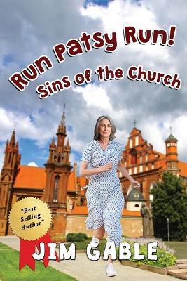Run Patsy Run! Sins of the Church - Jim Gable - cover