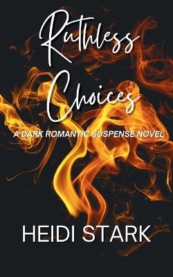 Ruthless Choices - Heidi Stark - cover