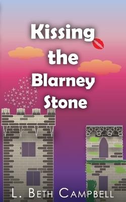 Kissing the Blarney Stone - L Beth Campbell - cover
