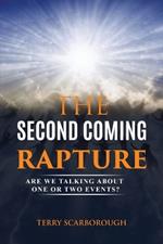 The Second Coming Rapture: Are We Talking about One or Two Events?