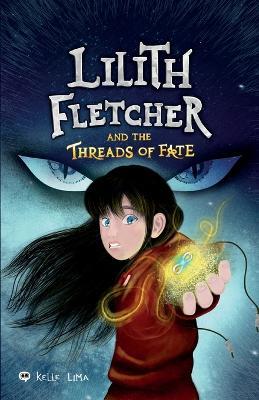 Lilith Fletcher: And The Threads Of Fate - Kelle Lima - cover