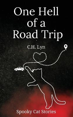One Hell of a Road Trip: Spooky Cat Stories - C H Lyn - cover