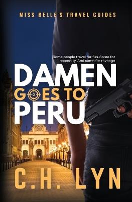 Damen Goes to Peru - C H Lyn - cover