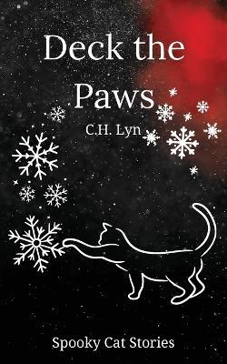 Deck the Paws: A Spooky Cat Story - C H Lyn - cover