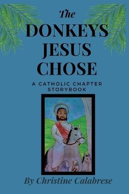 The Donkeys Jesus Chose - Christine Calabrese - cover