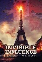 Invisible Influence - Larry R Moran - cover