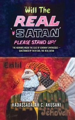 Will The REAL Satan Please Stand Up! - Hadassadajah Akusani - cover