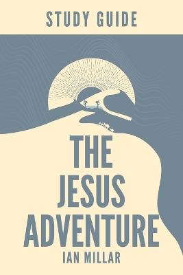 The Jesus Adventure Study Guide - Ian Millar - cover