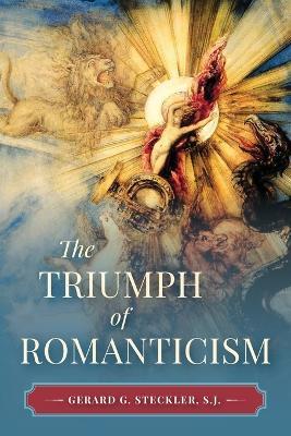 The Triumph of Romanticism - S J Gerard Steckler - cover