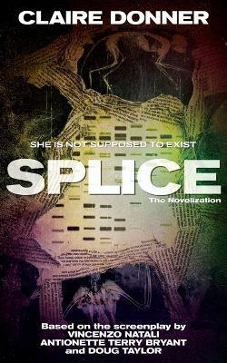 Splice: The Novelization - Claire Donner - cover