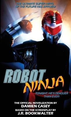 Robot Ninja: The Novelization - Damien Casey - cover