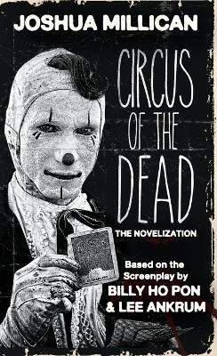 Circus of the Dead: The Novelization - Joshua Millican - cover