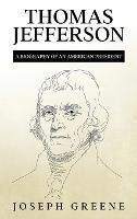 Thomas Jefferson: A Biography of an American President - Joseph Greene - cover