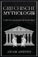 Griechische Mythologie: Geschichten aus dem griechischen Pantheon