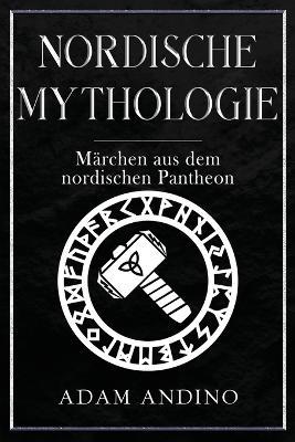 Nordische Mythologie: Märchen aus dem nordischen Pantheon - Adam Andino - cover