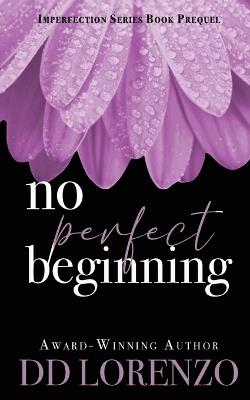 No Perfect Beginning: A Prequel - DD Lorenzo - cover