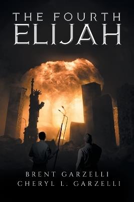 The Fourth Elijah - Brent Garzelli,Cheryl L Garzelli - cover