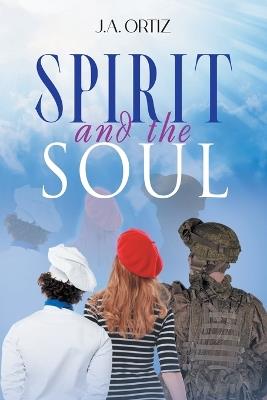 Spirit and the Soul - J a Ortiz - cover