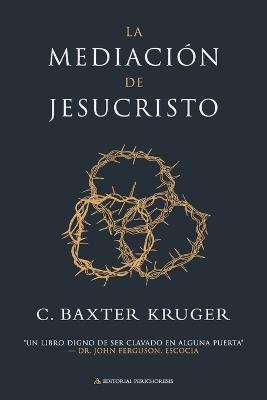 La mediación de Jesucristo - C Baxter Kruger - cover