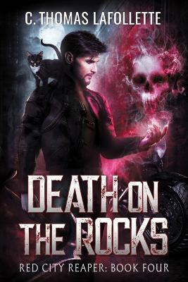 Death On The Rocks: A Grim Reaper Urban Fantasy Novel - C Thomas LaFollette - cover