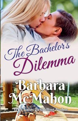 The Bachelor's Dilemma - Barbara McMahon - cover