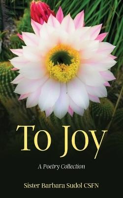 To Joy - Sister Barbara Sudol - cover
