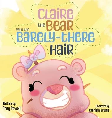 Claire the Bear with the Barely-There Hair - Troy Powell - cover