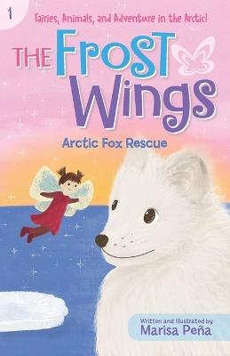 The Frost Wings: Arctic Fox Rescue - Marisa Pe?a - cover