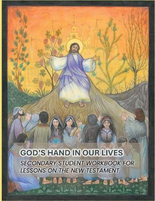 God's Hand In Our Lives: Secondary Student Workbook for Lessons on the New Testament - cover