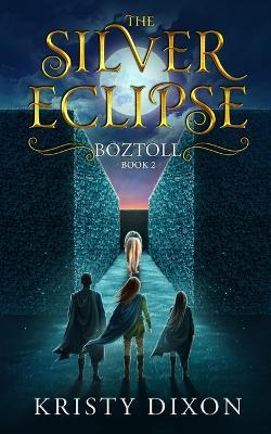 The Silver Eclipse: Boztoll - Kristy Dixon - cover