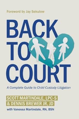 Back to Court: A Complete Guide to Child Custody Litigation - Scott Martindale,Dennis Brewer - cover