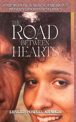 The Road Between Hearts - Leslie Powell Ahmadi - cover