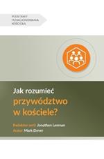 Jak rozumiec przywództwo w kościele? (Understanding Church Leadership) (Polish)