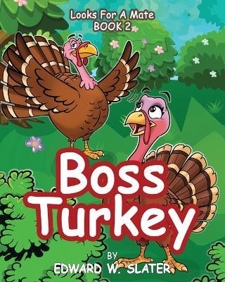 Boss Turkey: Looks for a Mate Book 2 - Edward W Slater - cover