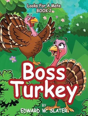 Boss Turkey: Looks for a Mate Book 2 - Edward W Slater - cover